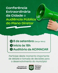 Conferência Extraordinária da Cidade e a Audiência Pública do Plano Diretor Municipal acontece na próxima semana em Marechal Rondon